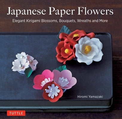 Japanese Paper Flowers: Elegant Kirigami Blossoms, Bouquets, Wreaths and More - Paperback | Diverse Reads
