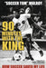 90 Minutes with the King: How Soccer Saved My Life - Paperback | Diverse Reads