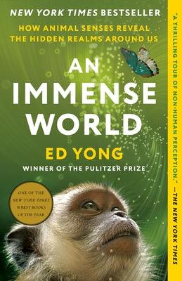 An Immense World: How Animal Senses Reveal the Hidden Realms Around Us - Paperback | Diverse Reads