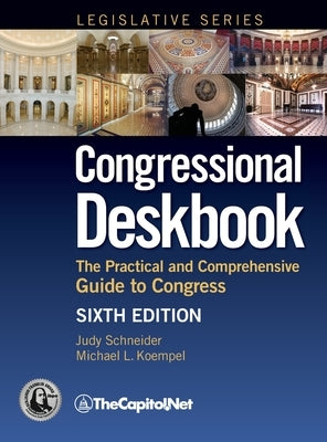 Congressional Deskbook: The Practical and Comprehensive Guide to Congress, Sixth Edition - Hardcover | Diverse Reads