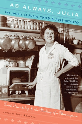 As Always, Julia: The Letters of Julia Child and Avis DeVoto - Paperback | Diverse Reads