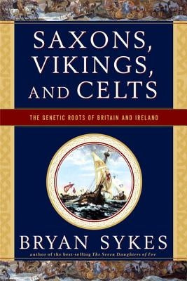 Saxons, Vikings, and Celts: The Genetic Roots of Britain and Ireland - Paperback | Diverse Reads
