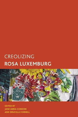 Creolizing Rosa Luxemburg - Paperback | Diverse Reads