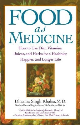 Food As Medicine: How to Use Diet, Vitamins, Juices, and Herbs for a Healthier, Happier, and Longer Life - Paperback | Diverse Reads