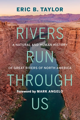 Rivers Run Through Us: A Natural and Human History of Great Rivers of North America - Hardcover | Diverse Reads