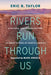 Rivers Run Through Us: A Natural and Human History of Great Rivers of North America - Hardcover | Diverse Reads