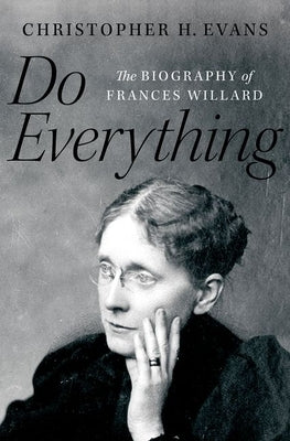 Do Everything: The Biography of Frances Willard - Hardcover | Diverse Reads