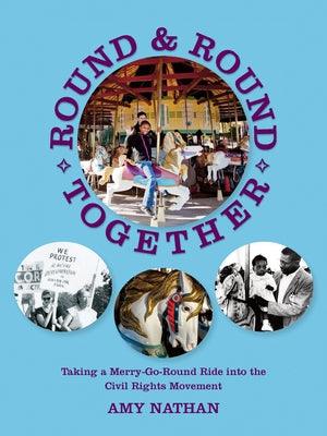 Round and Round Together: Taking a Merry-Go-Round Ride Into the Civil Rights Movement - Paperback | Diverse Reads