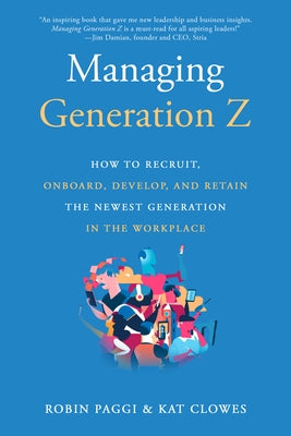 Managing Generation Z: How to Recruit, Onboard, Develop, and Retain the Newest Generation in the Workplace - Paperback | Diverse Reads
