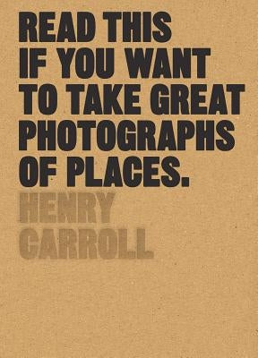 Read This if You Want to Take Great Photographs of Places - Paperback | Diverse Reads