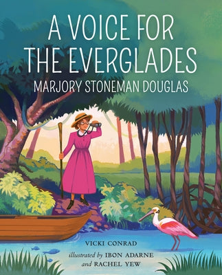 A Voice for the Everglades: Marjory Stoneman Douglas - Hardcover | Diverse Reads