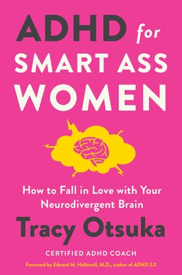 ADHD for Smart Ass Women: How to Fall in Love with Your Neurodivergent Brain - Hardcover | Diverse Reads