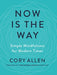 Now Is the Way: Simple Mindfulness for Modern Times - Paperback | Diverse Reads