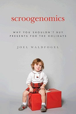 Scroogenomics: Why You Shouldn't Buy Presents for the Holidays - Hardcover | Diverse Reads