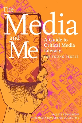 The Media and Me: A Guide to Critical Media Literacy for Young People - Hardcover | Diverse Reads