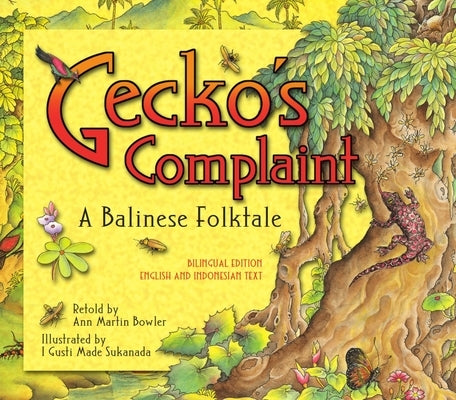Gecko's Complaint: A Balinese Folktale (Bilingual Edition - English and Indonesian Text) - Hardcover | Diverse Reads