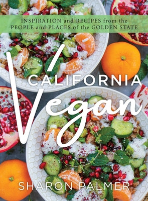 California Vegan: Inspiration and Recipes from the People and Places of the Golden State - Paperback | Diverse Reads