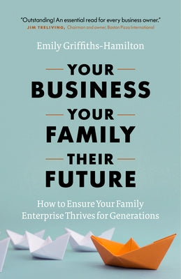 Your Business, Your Family, Their Future: How to Ensure Your Family Enterprise Thrives for Generations - Hardcover | Diverse Reads