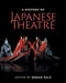 A History of Japanese Theatre - Paperback | Diverse Reads