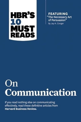HBR's 10 Must Reads on Communication (with featured article "The Necessary Art of Persuasion," by Jay A. Conger) - Paperback | Diverse Reads