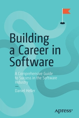Building a Career in Software: A Comprehensive Guide to Success in the Software Industry - Paperback | Diverse Reads