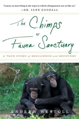 The Chimps Of Fauna Sanctuary: A True Story of Resilience and Recovery - Paperback | Diverse Reads