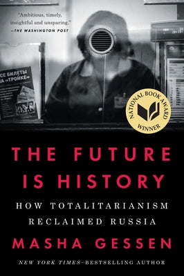 The Future Is History: How Totalitarianism Reclaimed Russia - Paperback | Diverse Reads