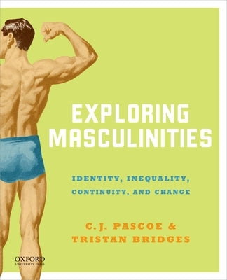 Exploring Masculinities: Identity, Inequality, Continuity and Change / Edition 1 - Paperback | Diverse Reads