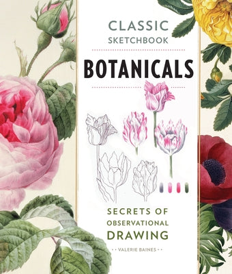 Classic Sketchbook: Botanicals: Secrets of Observational Drawing - Paperback | Diverse Reads