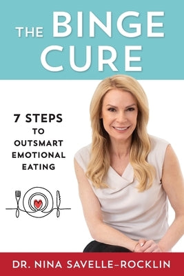 The Binge Cure: 7 Steps to Outsmart Emotional Eating - Paperback | Diverse Reads