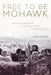 Free to Be Mohawk: Indigenous Education at the Akwesasne Freedom Schoolvolume 12 - Paperback | Diverse Reads