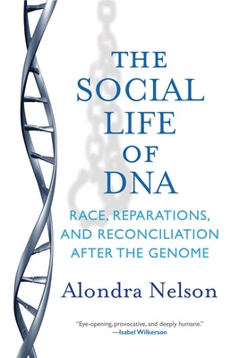 The Social Life of DNA: Race, Reparations, and Reconciliation After the Genome - Paperback | Diverse Reads
