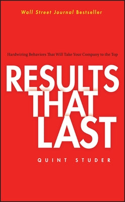 Results That Last: Hardwiring Behaviors That Will Take Your Company to the Top / Edition 1 - Hardcover | Diverse Reads