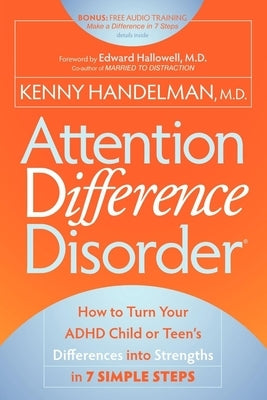 Attention Difference Disorder: How to Turn Your ADHD Child or Teen's Differences into Strengths in 7 Simple Steps - Paperback | Diverse Reads