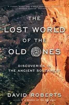 The Lost World of the Old Ones: Discoveries in the Ancient Southwest - Paperback | Diverse Reads
