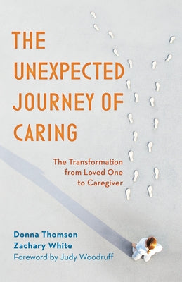The Unexpected Journey of Caring: The Transformation from Loved One to Caregiver - Paperback | Diverse Reads