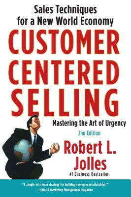 Customer Centered Selling: Sales Techniques for a New World Economy - Paperback | Diverse Reads
