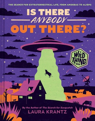 Is There Anybody Out There? (A Wild Thing Book): The Search for Extraterrestrial Life, from Amoebas to Aliens - Hardcover | Diverse Reads