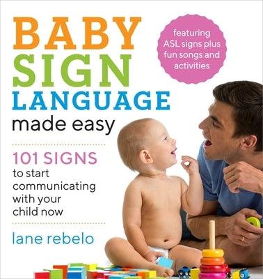 Baby Sign Language Made Easy: 101 Signs to Start Communicating with Your Child Now - Paperback | Diverse Reads