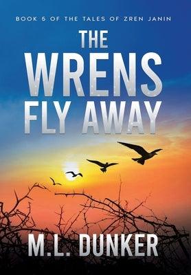 The Wrens Fly Away: Book 5 of The Tales of Zren Janin - Hardcover | Diverse Reads