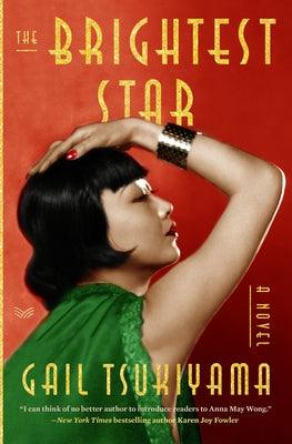 The Brightest Star: A Historical Novel Based on the True Story of Anna May Wong - Hardcover | Diverse Reads