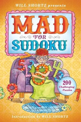 Will Shortz Presents Mad for Sudoku: 200 Challenging Puzzles - Paperback | Diverse Reads