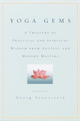 Yoga Gems: A Treasury of Practical and Spiritual Wisdom from Ancient and Modern Masters - Paperback | Diverse Reads