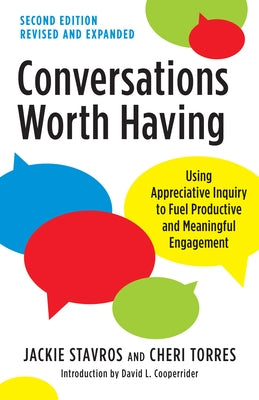 Conversations Worth Having, Second Edition: Using Appreciative Inquiry to Fuel Productive and Meaningful Engagement - Paperback | Diverse Reads