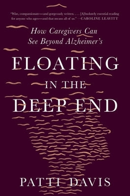 Floating in the Deep End: How Caregivers Can See Beyond Alzheimer's - Paperback | Diverse Reads