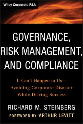 Governance, Risk Management, and Compliance: It Can't Happen to Us--Avoiding Corporate Disaster While Driving Success - Hardcover | Diverse Reads