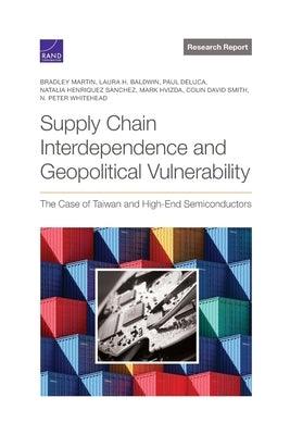 Supply Chain Interdependence and Geopolitical Vulnerability: The Case of Taiwan and High-End Semiconductors - Paperback | Diverse Reads