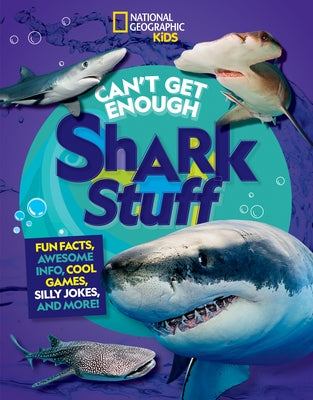 Can't Get Enough Shark Stuff: Fun Facts, Awesome Info, Cool Games, Silly Jokes, and More! - Paperback | Diverse Reads