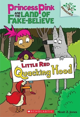 Little Red Quacking Hood (Princess Pink and the Land of Fake-Believe Series #2) - Paperback | Diverse Reads