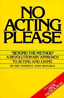 No Acting Please: A Revolutionary Approach to Acting and Living - Paperback | Diverse Reads